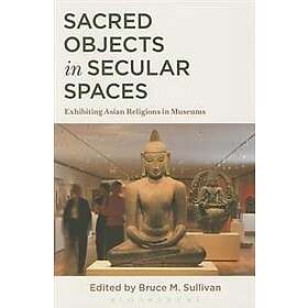 Bruce M Sullivan: Sacred Objects in Secular Spaces