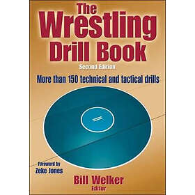 Bill A Welker: The Wrestling Drill Book