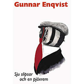 Gunnar Enqvist: Sju slipsar och en pjäxrem