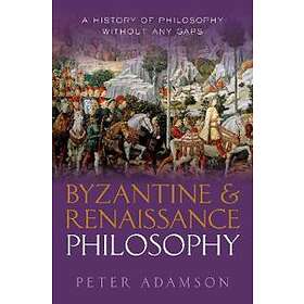 Peter Adamson: Byzantine and Renaissance Philosophy
