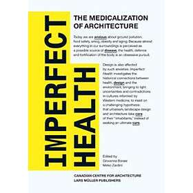 CCA Montreal: Imperfect Health: The Medicalization of Architecture