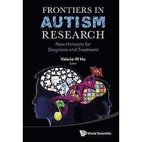 Valerie W Hu: Frontiers In Autism Research: New Horizons For Diagnosis And Treat