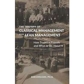 Bob Emiliani: The Triumph of Classical Management Over Lean