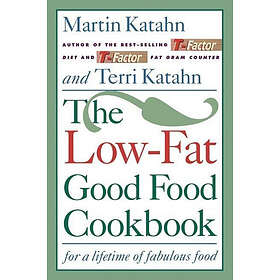 Martin Katahn: Low-Fat Good Food Cookbook/for a Lifetime off Abulous Food, The