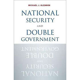 Michael J Glennon: National Security and Double Government