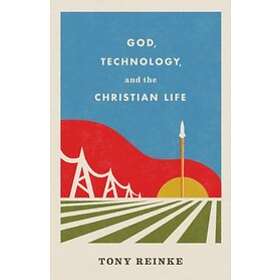 Tony Reinke: God, Technology, and the Christian Life