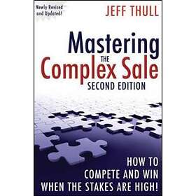 J Thull: Mastering the Complex Sale How to Compete and Win When Stakes are High! 2e