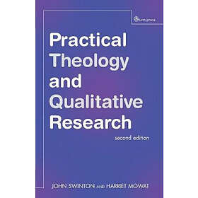 John Swinton, Harriet Mowat: Practical Theology and Qualitative Research second edition