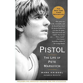 Mark Kriegel: Pistol: The Life of Pete Maravich