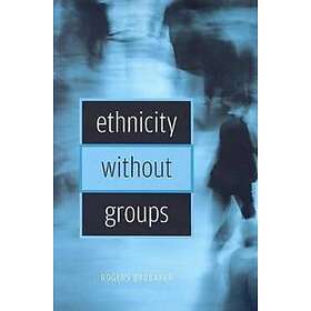 Rogers Brubaker: Ethnicity without Groups
