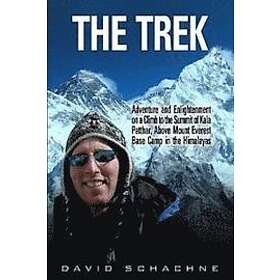 David Schachne: The Trek: Adventure and Enlightenment on a Climb to the Summit of Kala Patthar, Above Mount Everest Base Camp in Himalayas