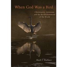 Mark I Wallace: When God Was a Bird