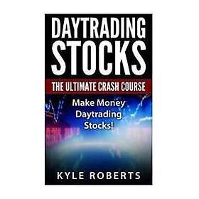 Kyle Roberts: Daytrading The Ultimate Crash Course: Make Money Stocks