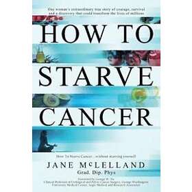 Jane McLelland: How to Starve Cancer