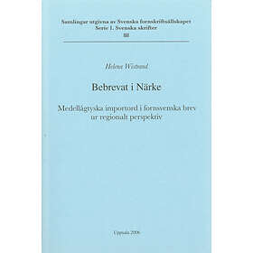 Helena Wistrand: Bebrevat i Närke ¿Medellågtyska importord fornsvenska brev ur regionalt perspektiv