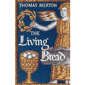 Thomas Merton: The Living Bread