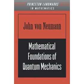 John von Neumann: Mathematical Foundations of Quantum Mechanics
