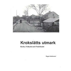 Roger Andersson: Krokslätts utmark Burås, Fridkulla och Fredriksdal