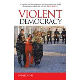 Daniel Ross: Violent Democracy