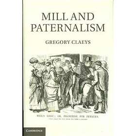 Gregory Claeys: Mill and Paternalism