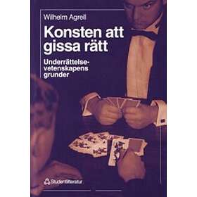 Wilhelm Agrell: Konsten Att Gissa Rätt Underrättelsevetenskapens Grunder