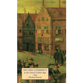 Michael North: Art and Commerce in the Dutch Golden Age