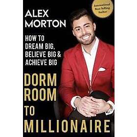 Alex Morton: Dorm Room to Millionaire