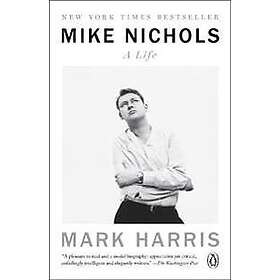 Mark Harris: Mike Nichols: A Life