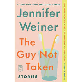 Jennifer Weiner: The Guy Not Taken: Stories