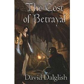 David Dalglish: The Cost of Betrayal