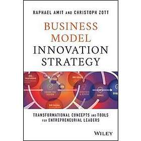 Raphael Amit, Christoph Zott: Business Model Innovation Strategy