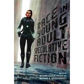 Meghan Gilbert-Hickey, Miranda A Green-Barteet: Race in Young Adult Speculative Fiction