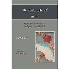 Hans Vaihinger: The Philosophy of 'as If '