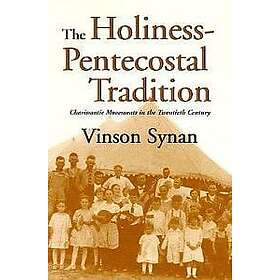 Vinson Synan: The Holiness-Pentecostal Tradition