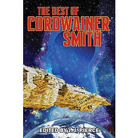 Cordwainer Smith, J J Pierce: The Best of Cordwainer Smith