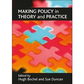Hugh Bochel, Sue Duncan: Making policy in theory and practice