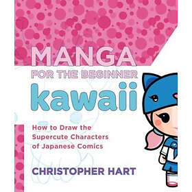 C Hart: Manga for the Beginner: Kawaii