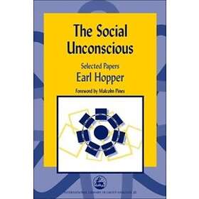 Earl Hopper: The Social Unconscious