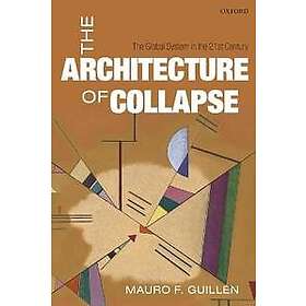 Mauro F Guilln: The Architecture of Collapse