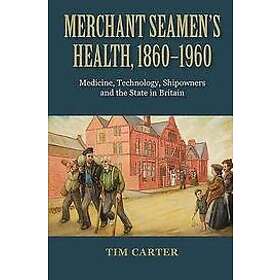 Tim Carter: Merchant Seamen's Health, 1860-1960