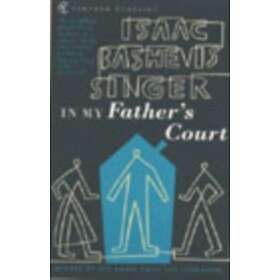 Isaac Bashevis Singer: In My Father's Court
