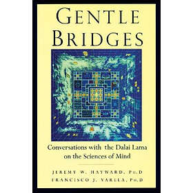 Jeremy W Hayward, The Dalai Lama, Francisco J Varela: Gentle Bridges