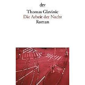Thomas Glavinic: Die Arbeit der Nacht