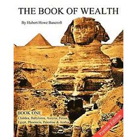 Hubert Howe Bancroft: Book Of Wealth One