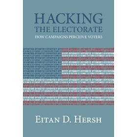 Eitan D Hersh: Hacking the Electorate
