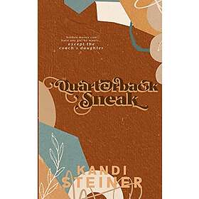 Kandi Steiner: Quarterback Sneak