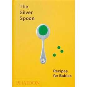 The Silver Spoon Kitchen: The Silver Spoon, Recipes for Babies