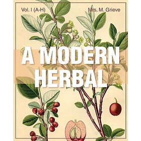 Margaret Grieve: Modern Herbal Vol 1
