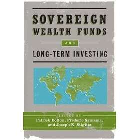 Patrick Bolton, Frederic Samama, Joseph E Stiglitz: Sovereign Wealth Funds and Long-Term Investing