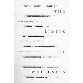 Neda Maghbouleh: The Limits of Whiteness